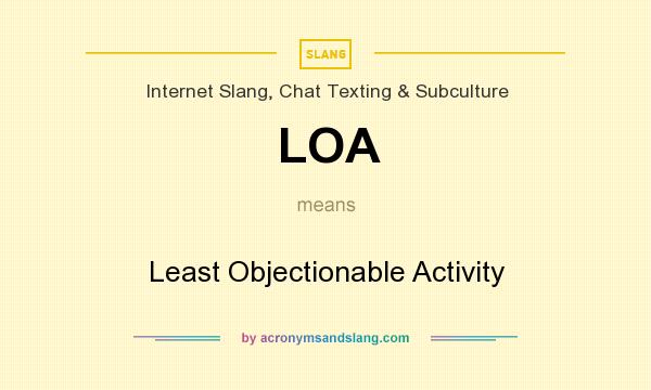What does LOA mean? It stands for Least Objectionable Activity