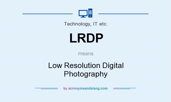 What does LRDP mean? It stands for Low Resolution Digital Photography