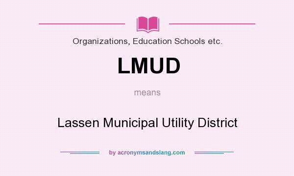 What does LMUD mean? It stands for Lassen Municipal Utility District