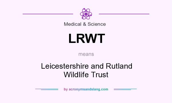 What does LRWT mean? It stands for Leicestershire and Rutland Wildlife Trust