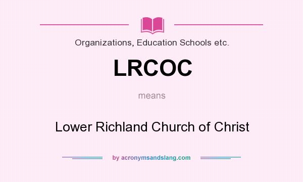 What does LRCOC mean? It stands for Lower Richland Church of Christ