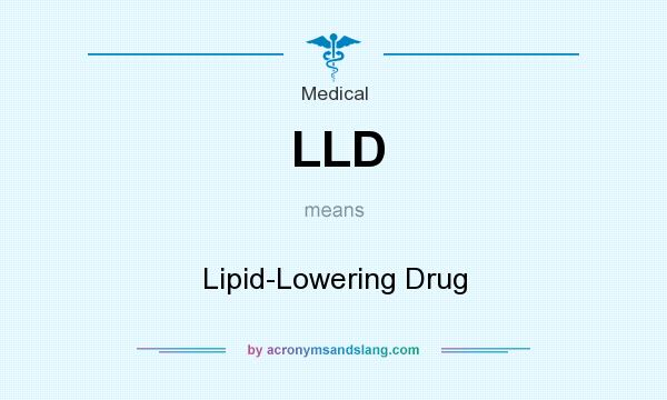 What does LLD mean? It stands for Lipid-Lowering Drug