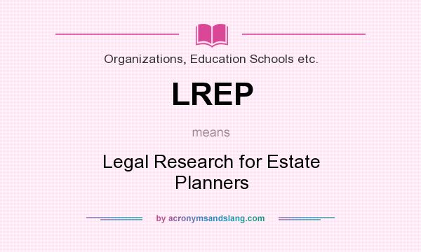 What does LREP mean? It stands for Legal Research for Estate Planners