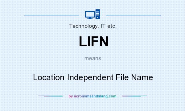 What does LIFN mean? It stands for Location-Independent File Name