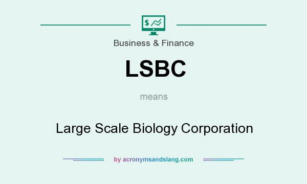 What does LSBC mean? It stands for Large Scale Biology Corporation