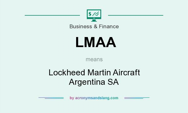 What does LMAA mean? It stands for Lockheed Martin Aircraft Argentina SA