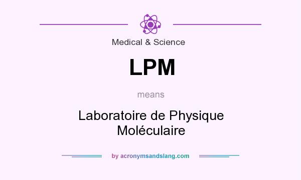 What does LPM mean? It stands for Laboratoire de Physique Moléculaire