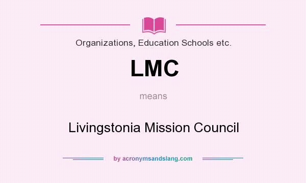 What does LMC mean? It stands for Livingstonia Mission Council