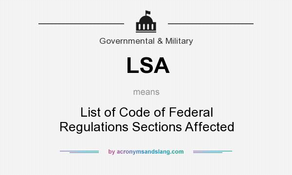 What does LSA mean? It stands for List of Code of Federal Regulations Sections Affected