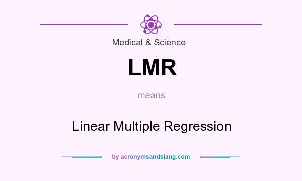 What does LMR mean? It stands for Linear Multiple Regression