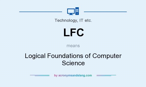 What does LFC mean? It stands for Logical Foundations of Computer Science