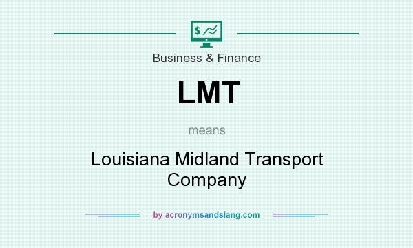 What does LMT mean? It stands for Louisiana Midland Transport Company