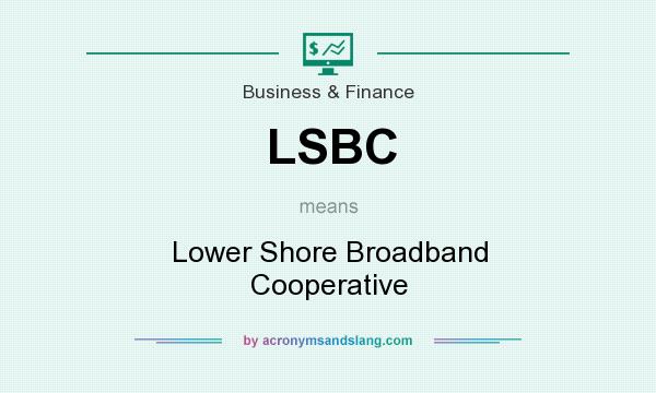 What does LSBC mean? It stands for Lower Shore Broadband Cooperative