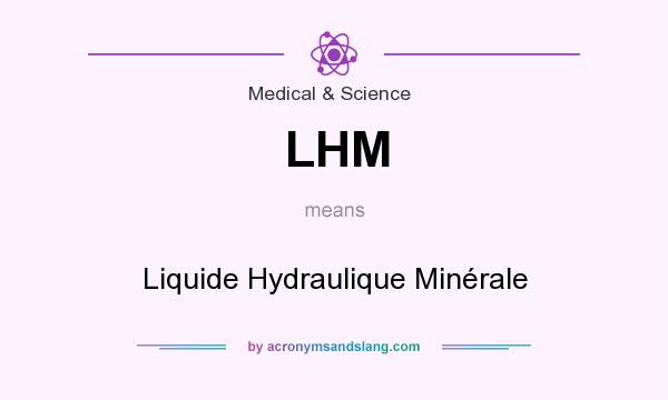 What does LHM mean? It stands for Liquide Hydraulique Minérale