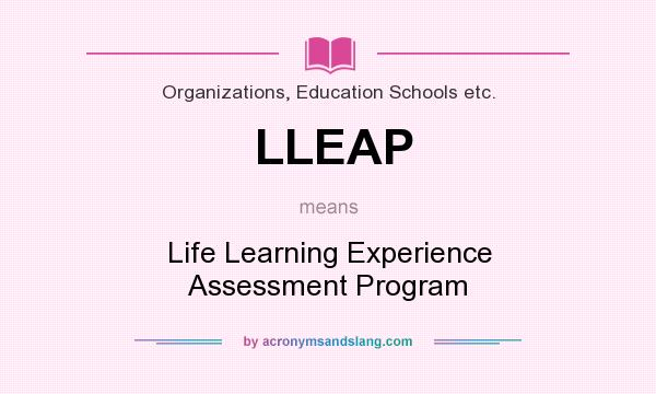 What does LLEAP mean? It stands for Life Learning Experience Assessment Program