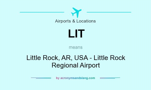 What does LIT mean? It stands for Little Rock, AR, USA - Little Rock Regional Airport
