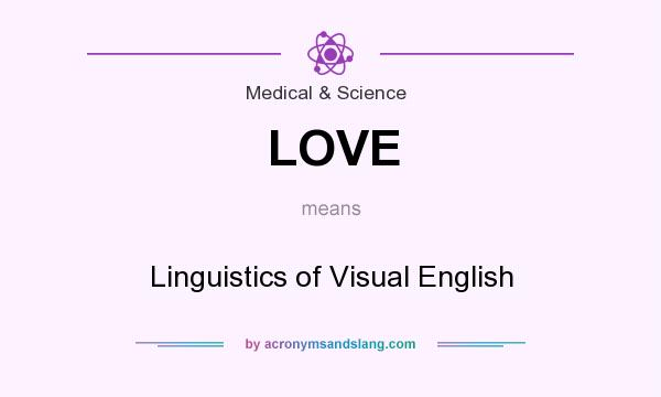 What does LOVE mean? It stands for Linguistics of Visual English