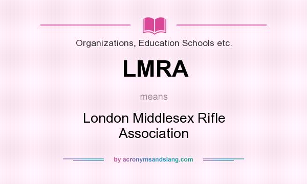 What does LMRA mean? It stands for London Middlesex Rifle Association