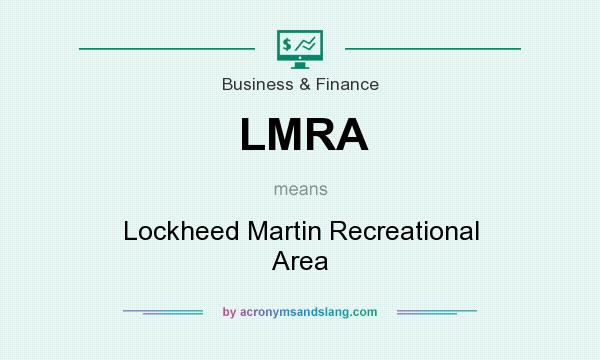 What does LMRA mean? It stands for Lockheed Martin Recreational Area