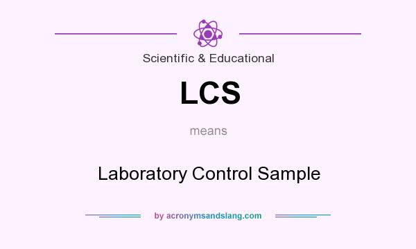 What does LCS mean? It stands for Laboratory Control Sample