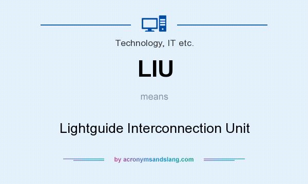 What does LIU mean? It stands for Lightguide Interconnection Unit