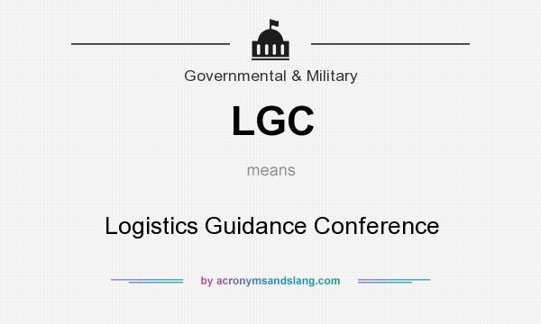 What does LGC mean? It stands for Logistics Guidance Conference