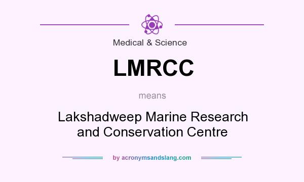 What does LMRCC mean? It stands for Lakshadweep Marine Research and Conservation Centre