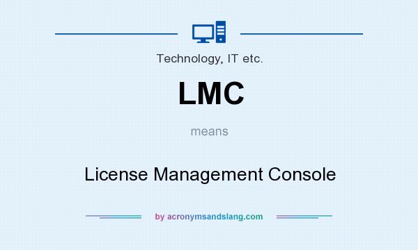 What does LMC mean? It stands for License Management Console