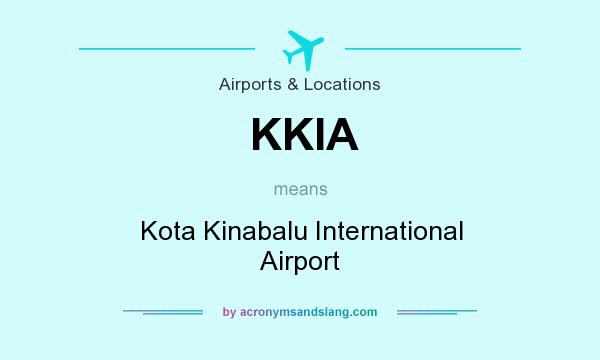 What does KKIA mean? It stands for Kota Kinabalu International Airport