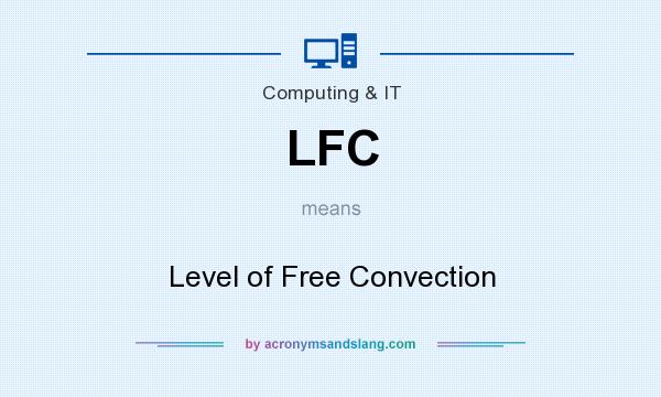 What does LFC mean? It stands for Level of Free Convection