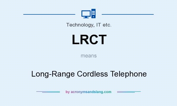 What does LRCT mean? It stands for Long-Range Cordless Telephone