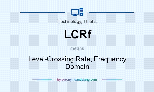 What does LCRf mean? It stands for Level-Crossing Rate, Frequency Domain
