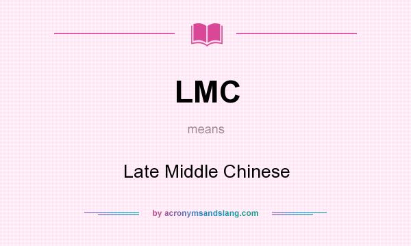 What does LMC mean? It stands for Late Middle Chinese