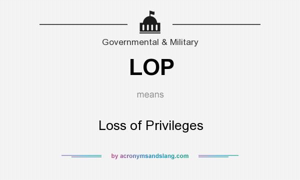What does LOP mean? It stands for Loss of Privileges