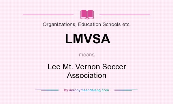 What does LMVSA mean? It stands for Lee Mt. Vernon Soccer Association