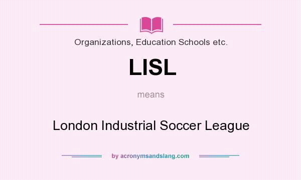 What does LISL mean? It stands for London Industrial Soccer League