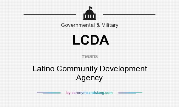 What does LCDA mean? It stands for Latino Community Development Agency