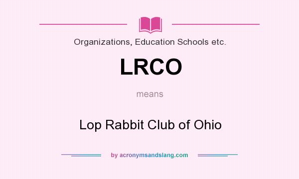 What does LRCO mean? It stands for Lop Rabbit Club of Ohio
