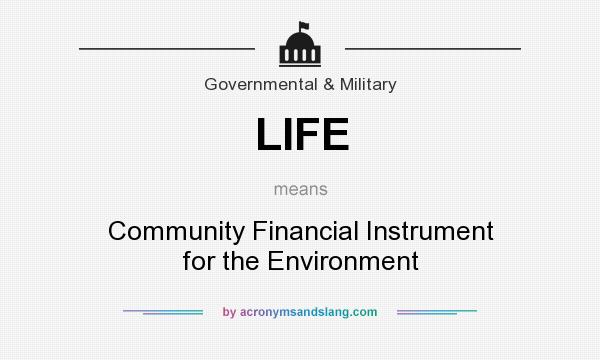 What does LIFE mean? It stands for Community Financial Instrument for the Environment