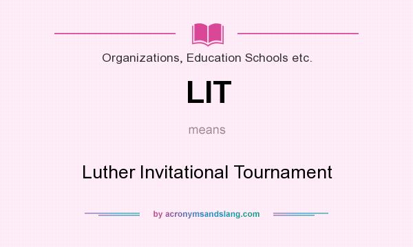 What does LIT mean? It stands for Luther Invitational Tournament