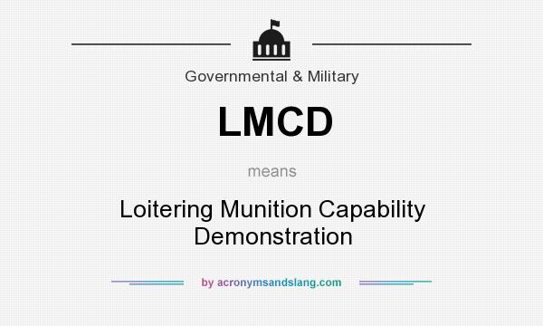 What does LMCD mean? It stands for Loitering Munition Capability Demonstration
