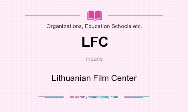 What does LFC mean? It stands for Lithuanian Film Center