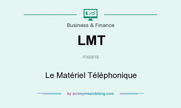 What does LMT mean? It stands for Le Matériel Téléphonique
