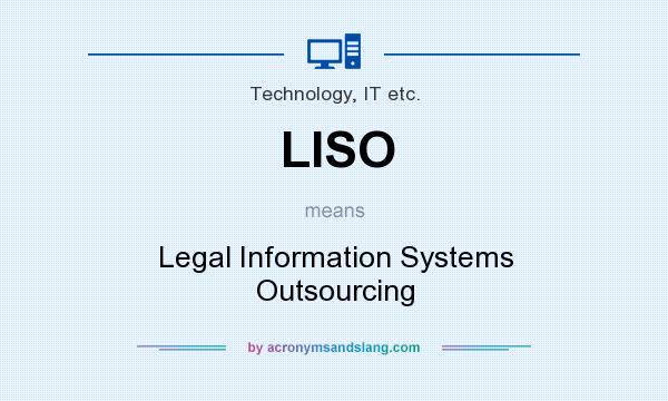 What does LISO mean? It stands for Legal Information Systems Outsourcing