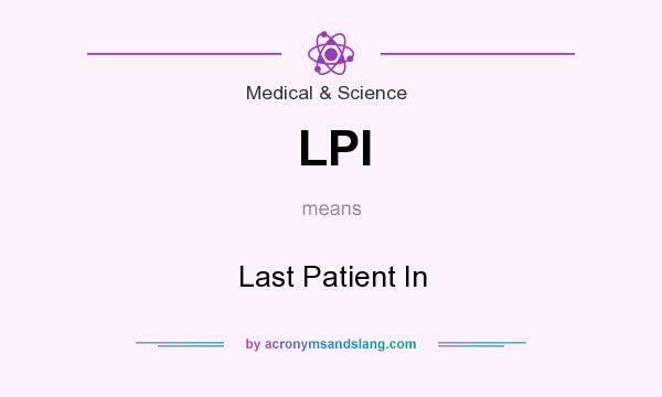 What does LPI mean? It stands for Last Patient In