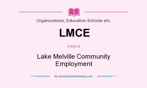 What does LMCE mean? It stands for Lake Melville Community Employment