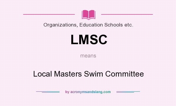 What does LMSC mean? It stands for Local Masters Swim Committee