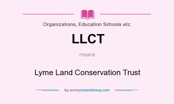 What does LLCT mean? It stands for Lyme Land Conservation Trust