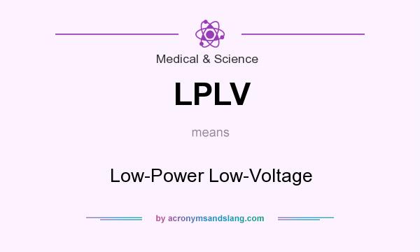 What does LPLV mean? It stands for Low-Power Low-Voltage