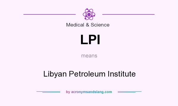 What does LPI mean? It stands for Libyan Petroleum Institute